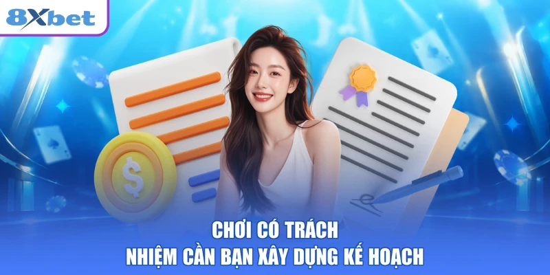 Chơi có trách nhiệm cần bạn xây dựng kế hoạch